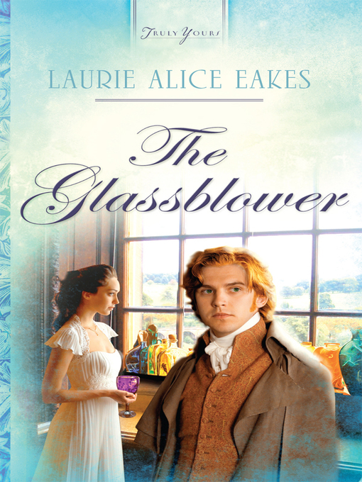 Title details for Glassblower by Laurie Alice Eakes - Available